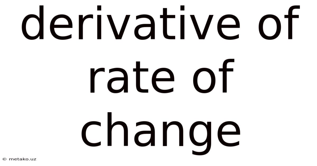 Derivative Of Rate Of Change
