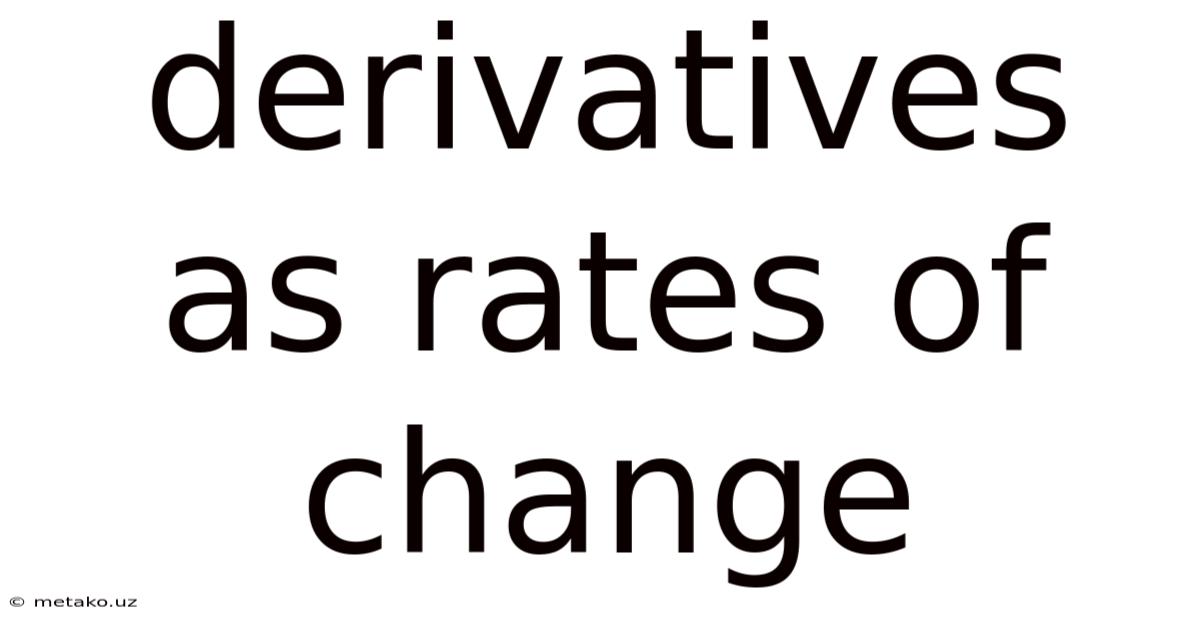 Derivatives As Rates Of Change