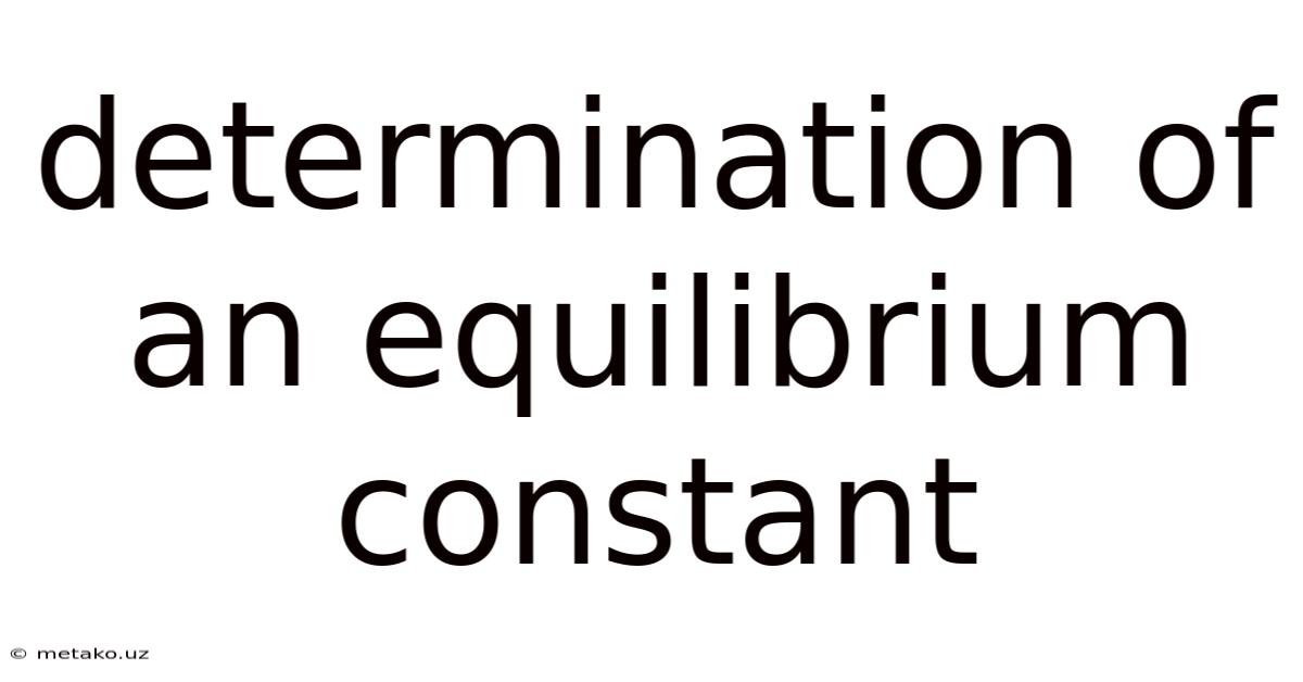 Determination Of An Equilibrium Constant