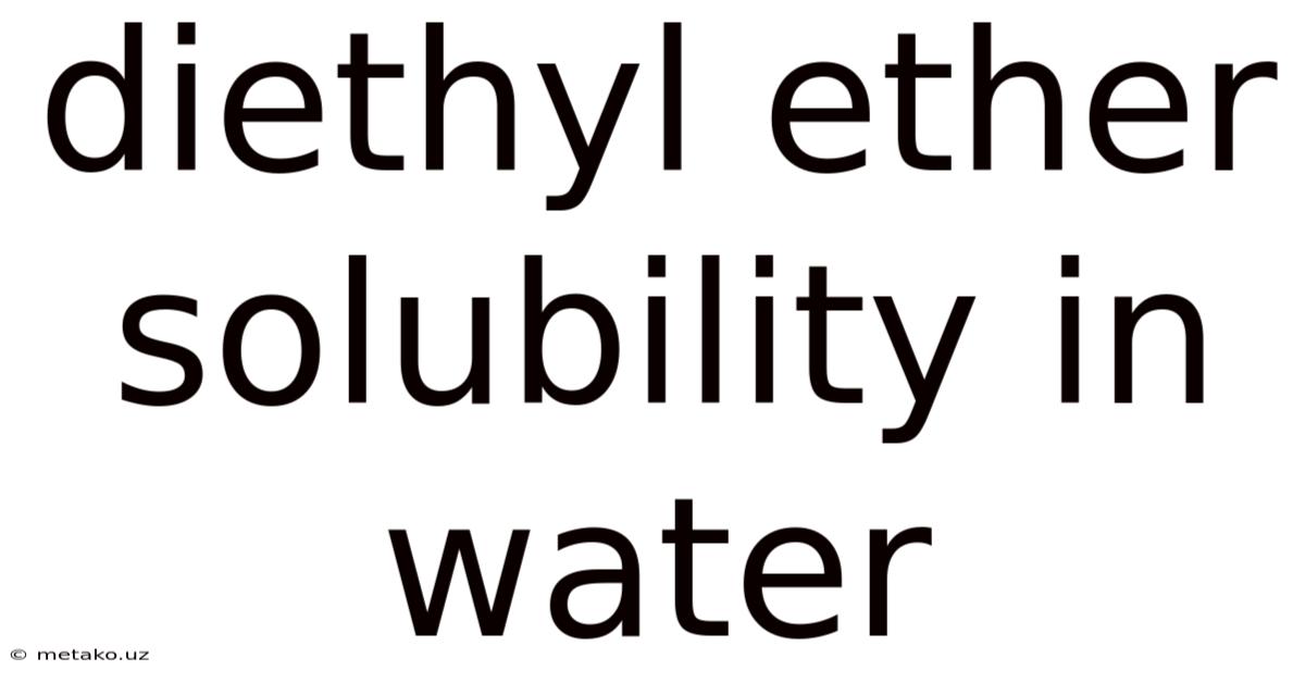 Diethyl Ether Solubility In Water