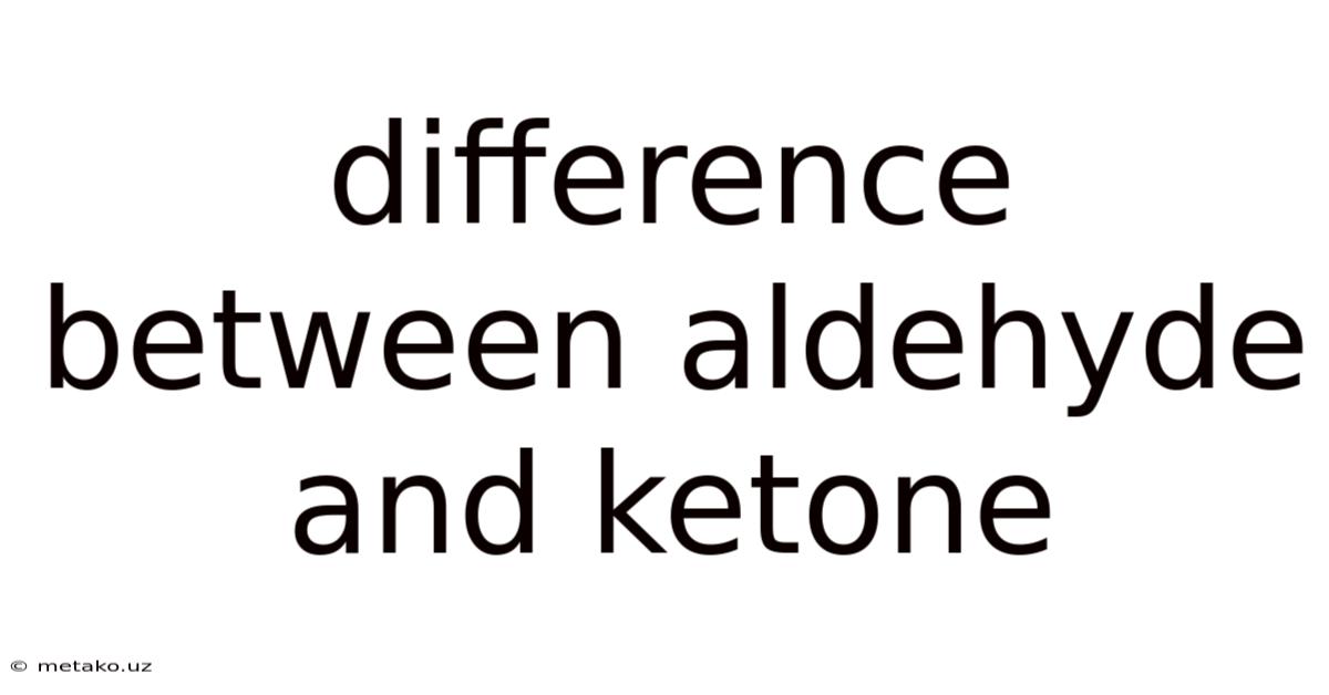 Difference Between Aldehyde And Ketone