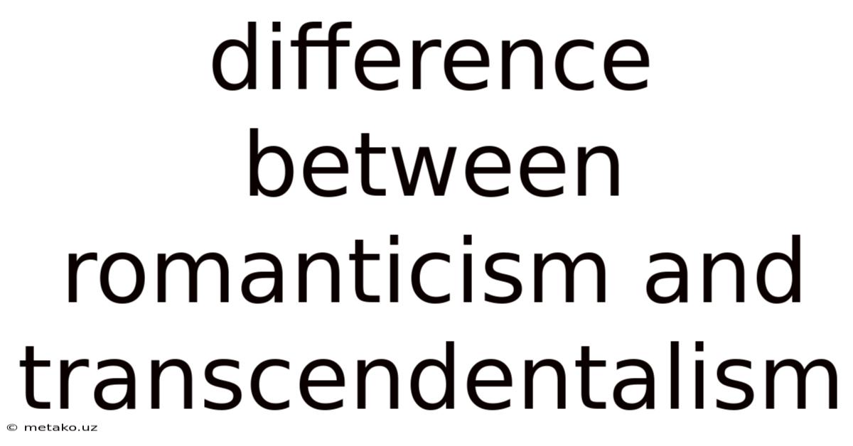 Difference Between Romanticism And Transcendentalism