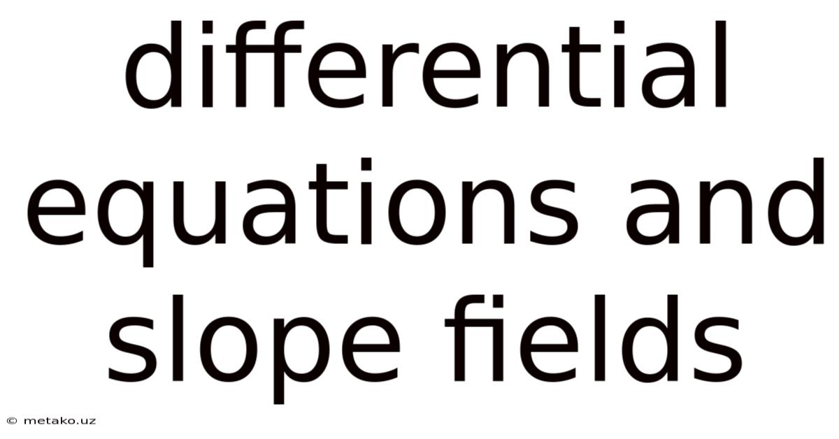 Differential Equations And Slope Fields