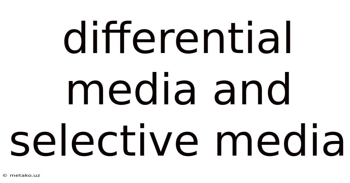 Differential Media And Selective Media