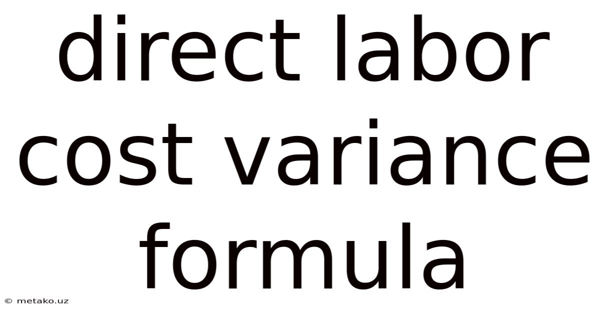 Direct Labor Cost Variance Formula