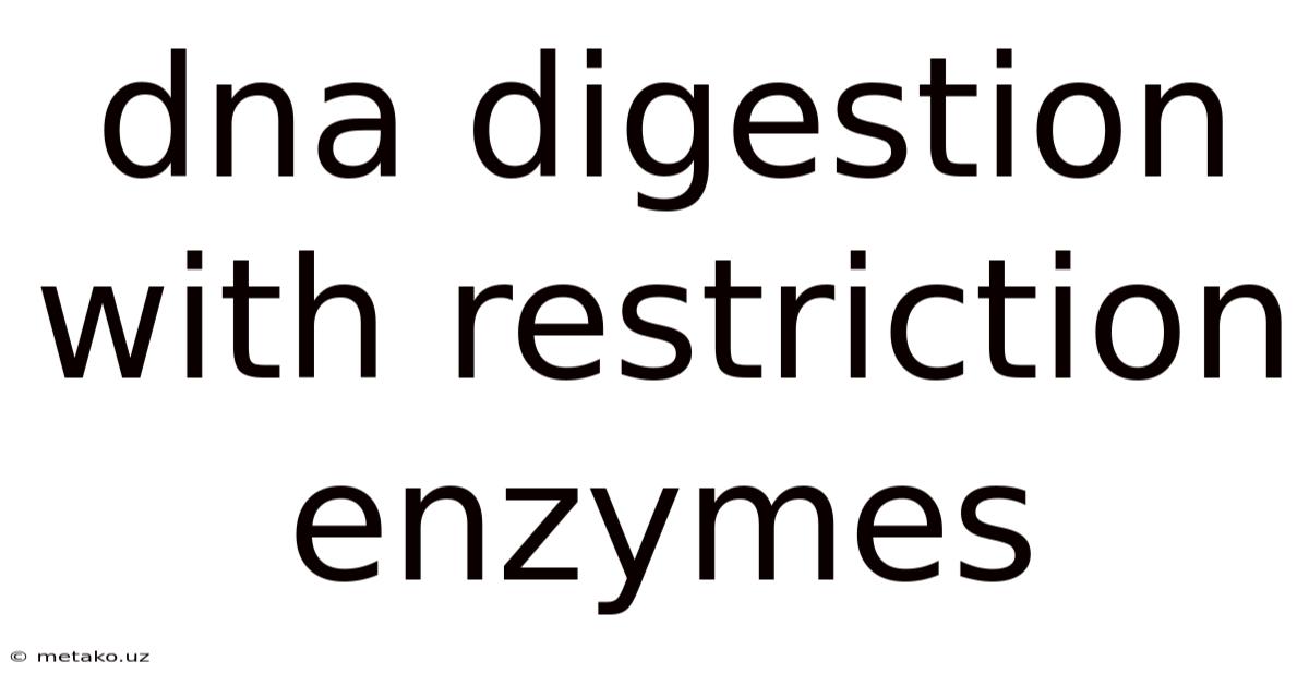 Dna Digestion With Restriction Enzymes