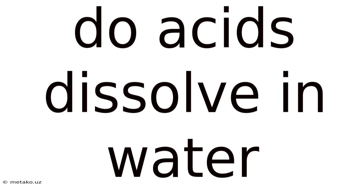 Do Acids Dissolve In Water