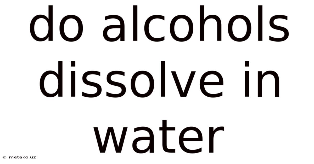 Do Alcohols Dissolve In Water