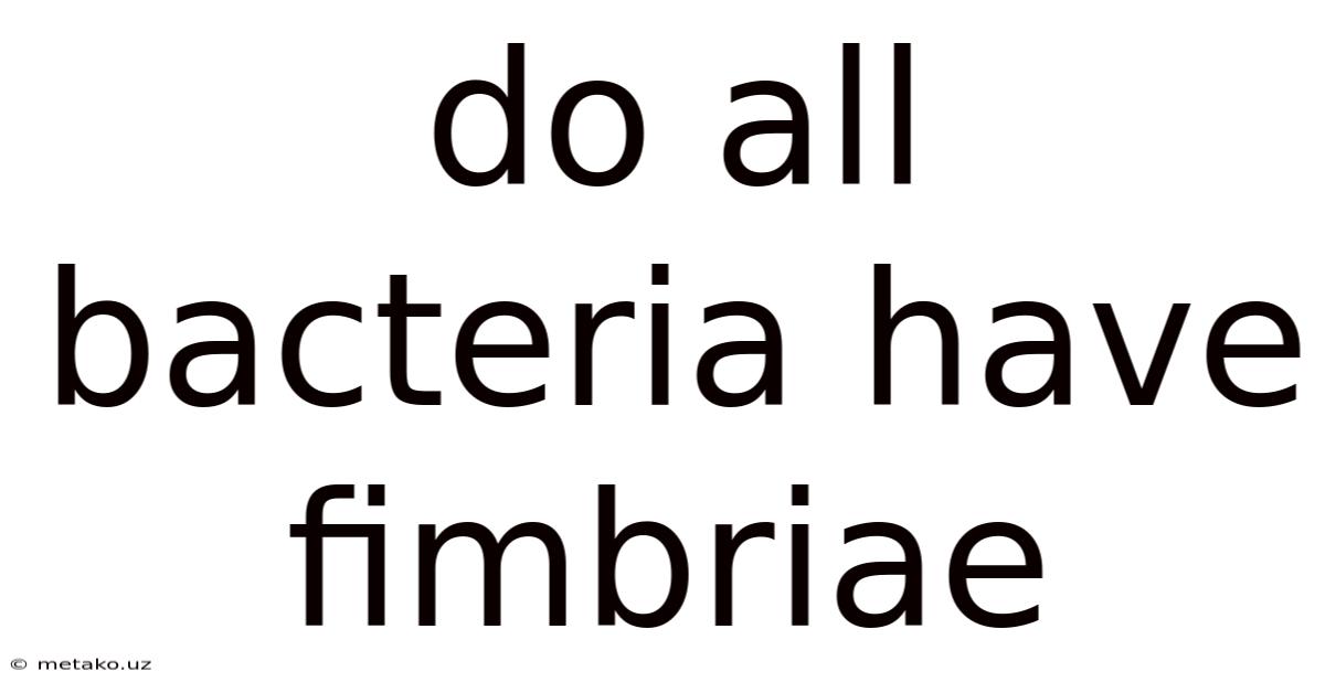 Do All Bacteria Have Fimbriae
