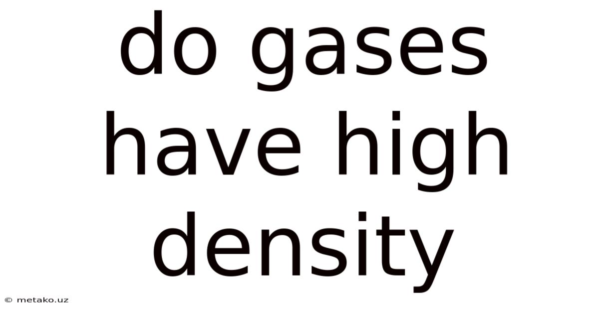 Do Gases Have High Density