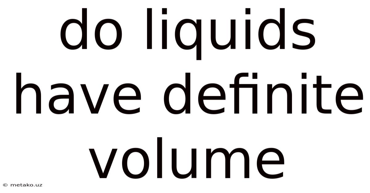 Do Liquids Have Definite Volume