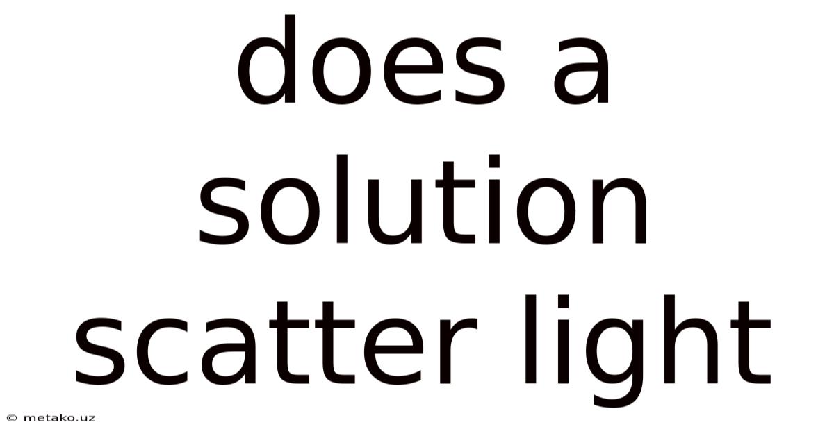 Does A Solution Scatter Light