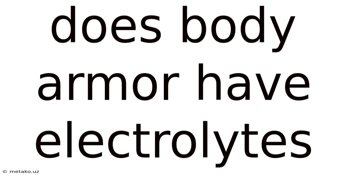 Does Body Armor Have Electrolytes