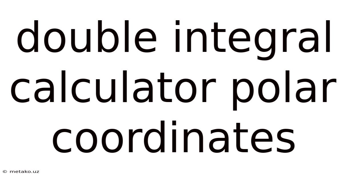 Double Integral Calculator Polar Coordinates