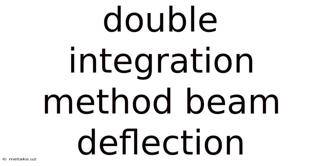 Double Integration Method Beam Deflection