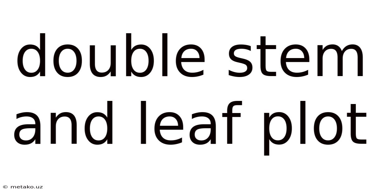 Double Stem And Leaf Plot