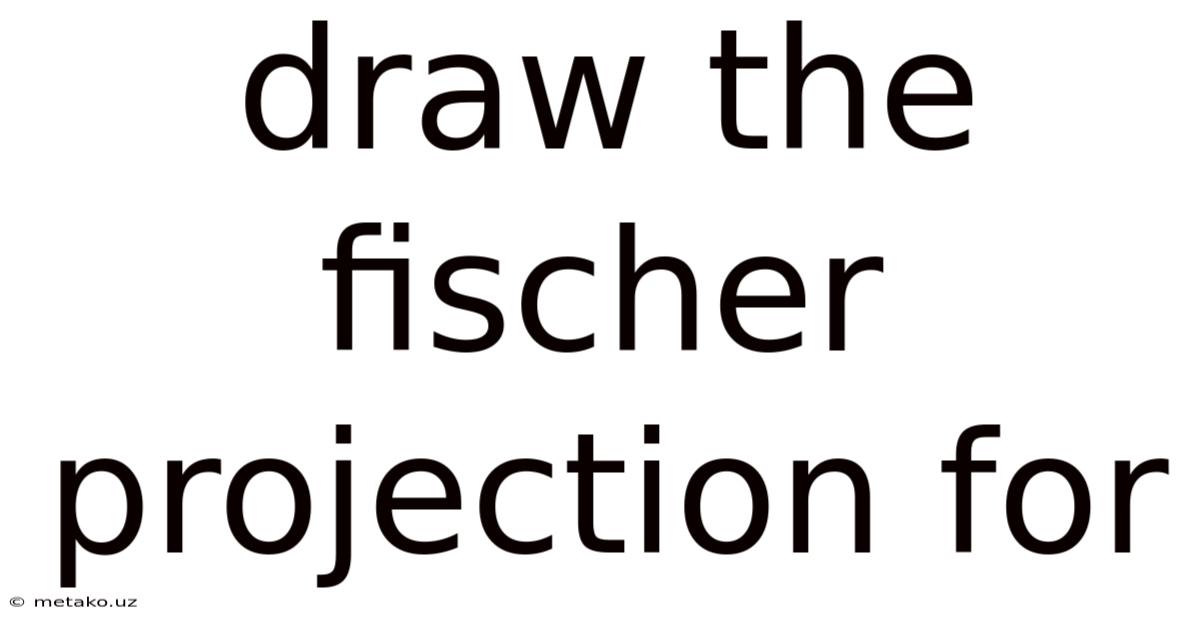 Draw The Fischer Projection For