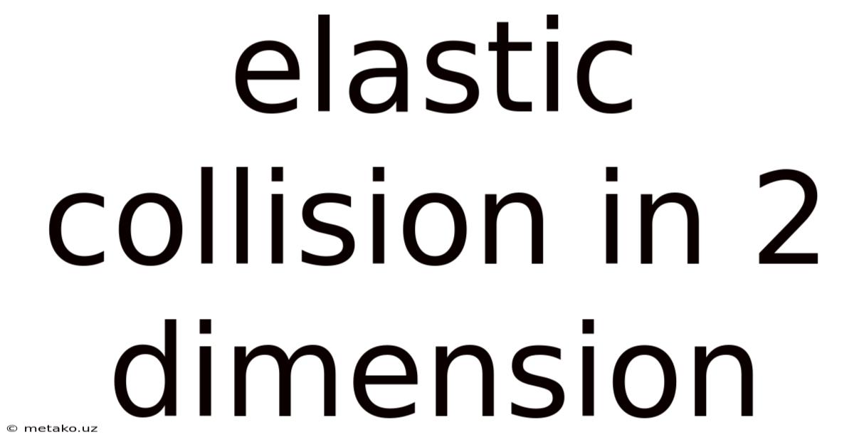 Elastic Collision In 2 Dimension