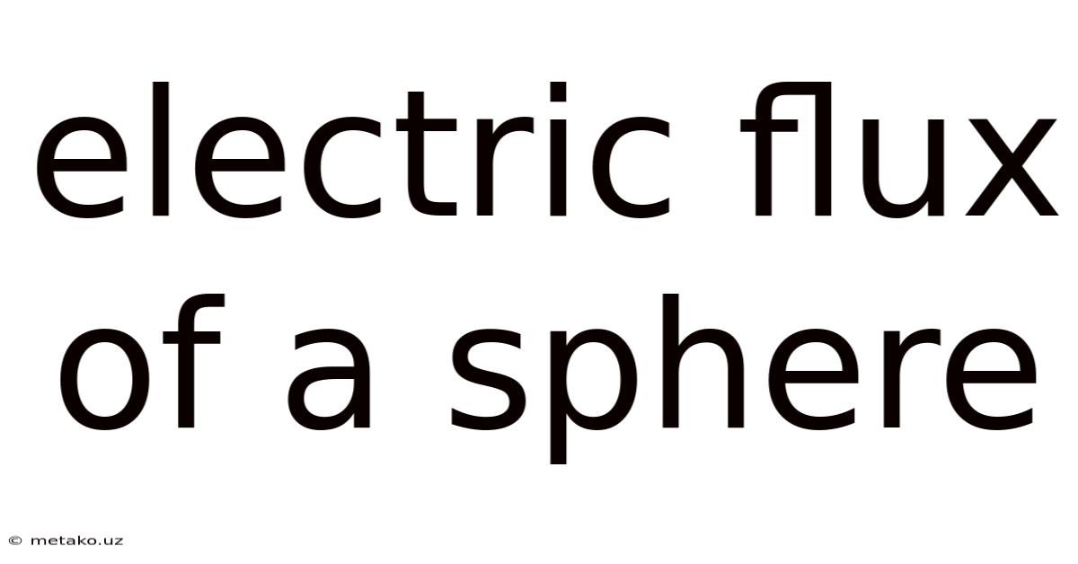 Electric Flux Of A Sphere
