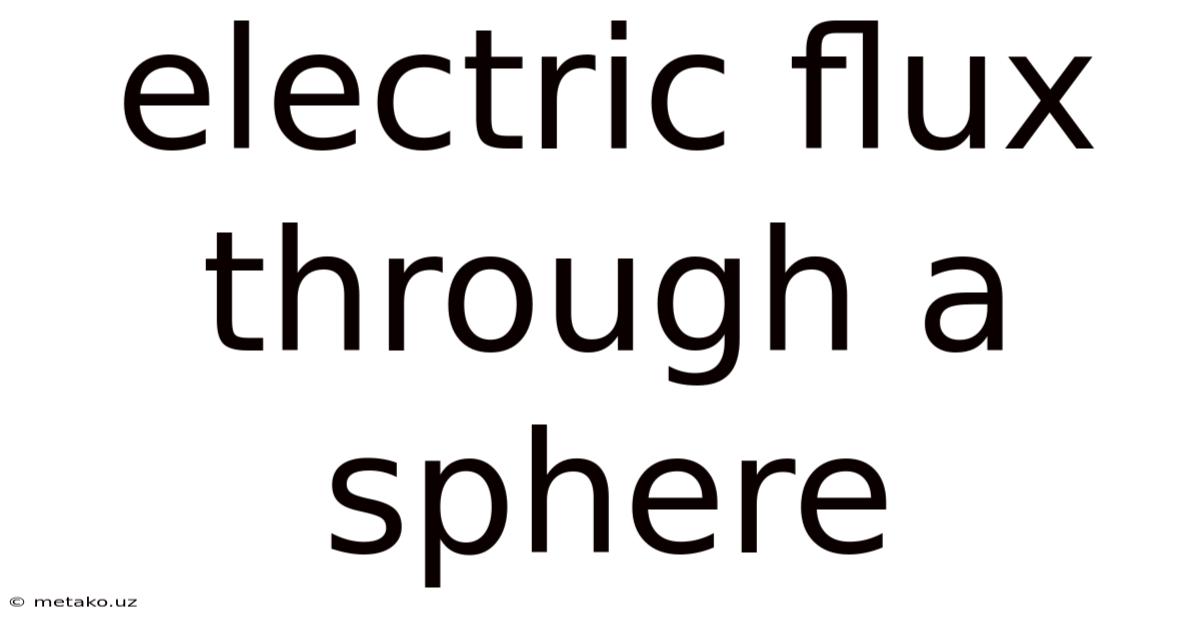 Electric Flux Through A Sphere