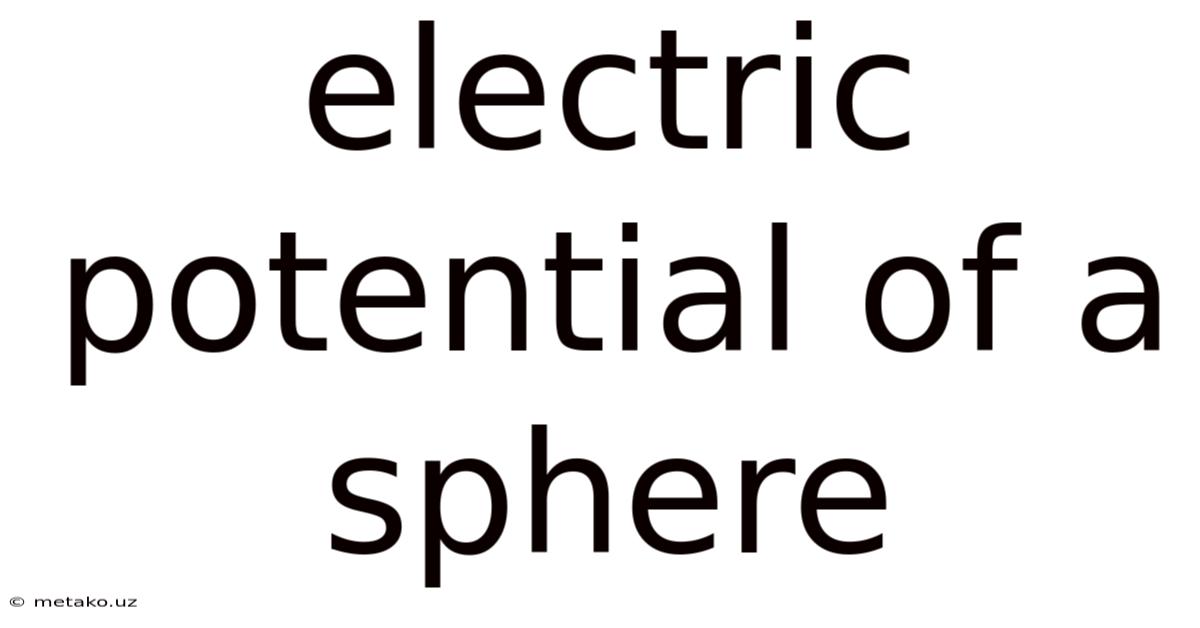 Electric Potential Of A Sphere