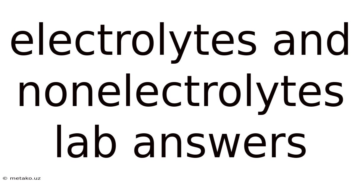 Electrolytes And Nonelectrolytes Lab Answers