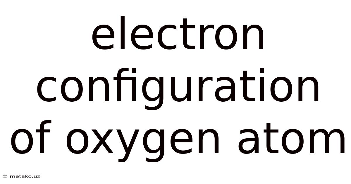 Electron Configuration Of Oxygen Atom
