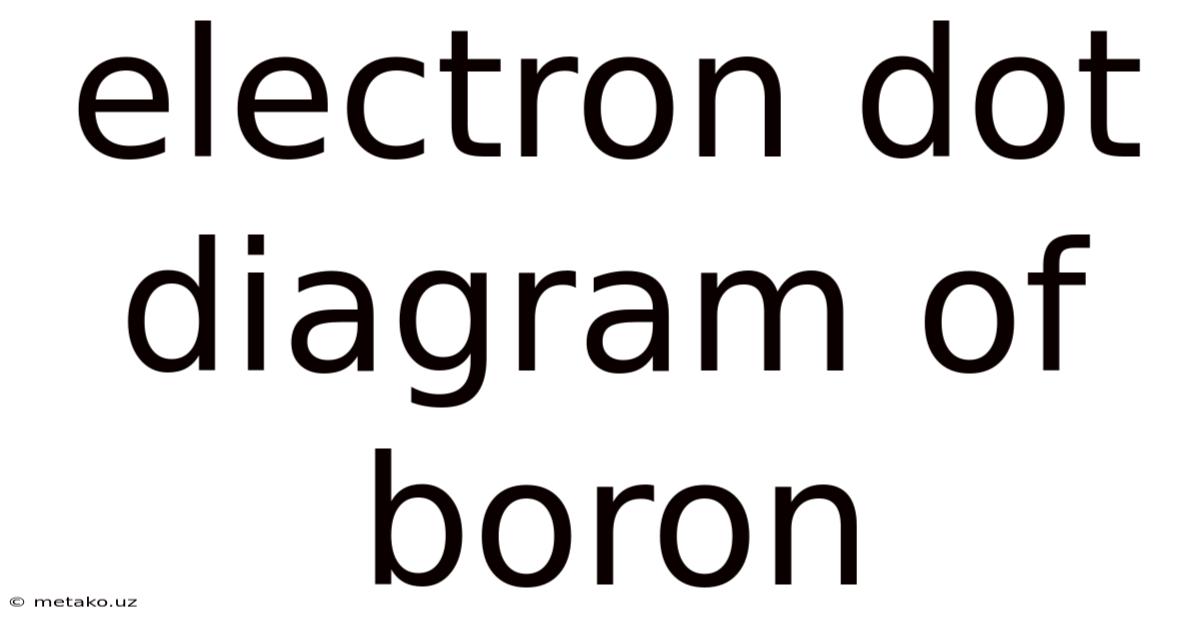 Electron Dot Diagram Of Boron
