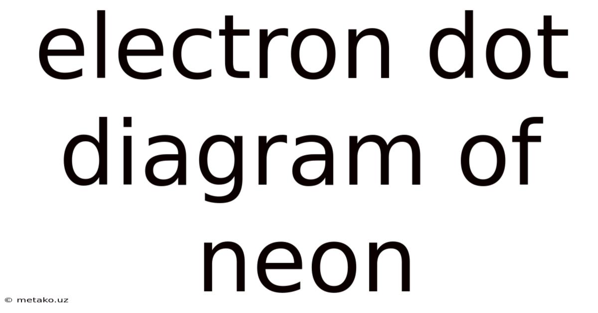 Electron Dot Diagram Of Neon