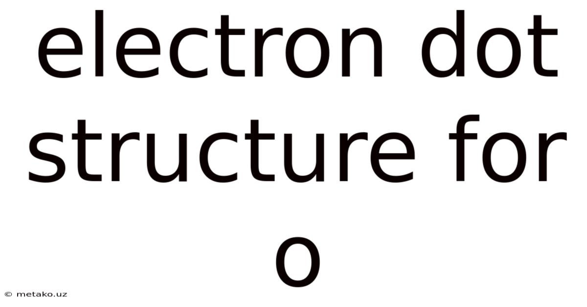 Electron Dot Structure For O