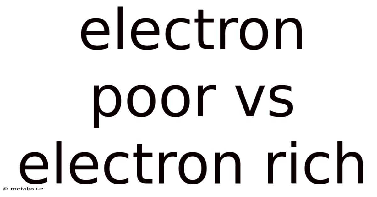 Electron Poor Vs Electron Rich