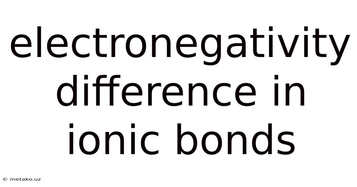 Electronegativity Difference In Ionic Bonds