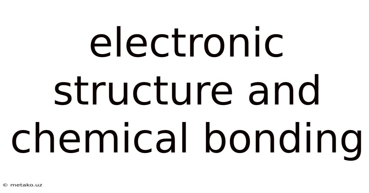 Electronic Structure And Chemical Bonding