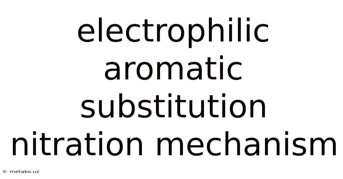 Electrophilic Aromatic Substitution Nitration Mechanism