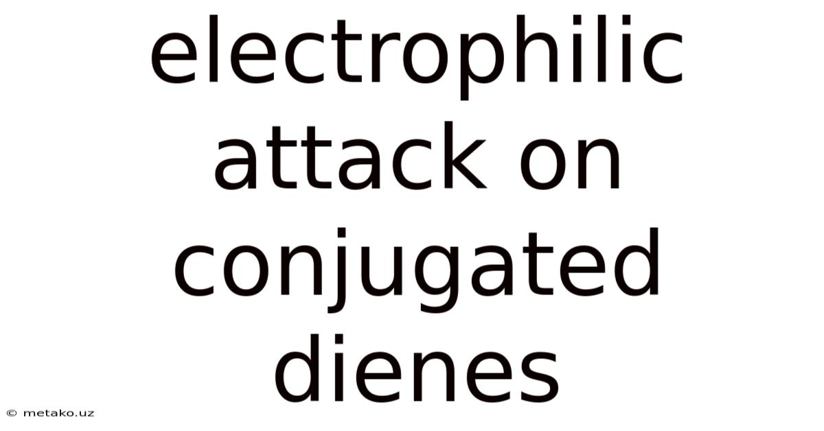 Electrophilic Attack On Conjugated Dienes