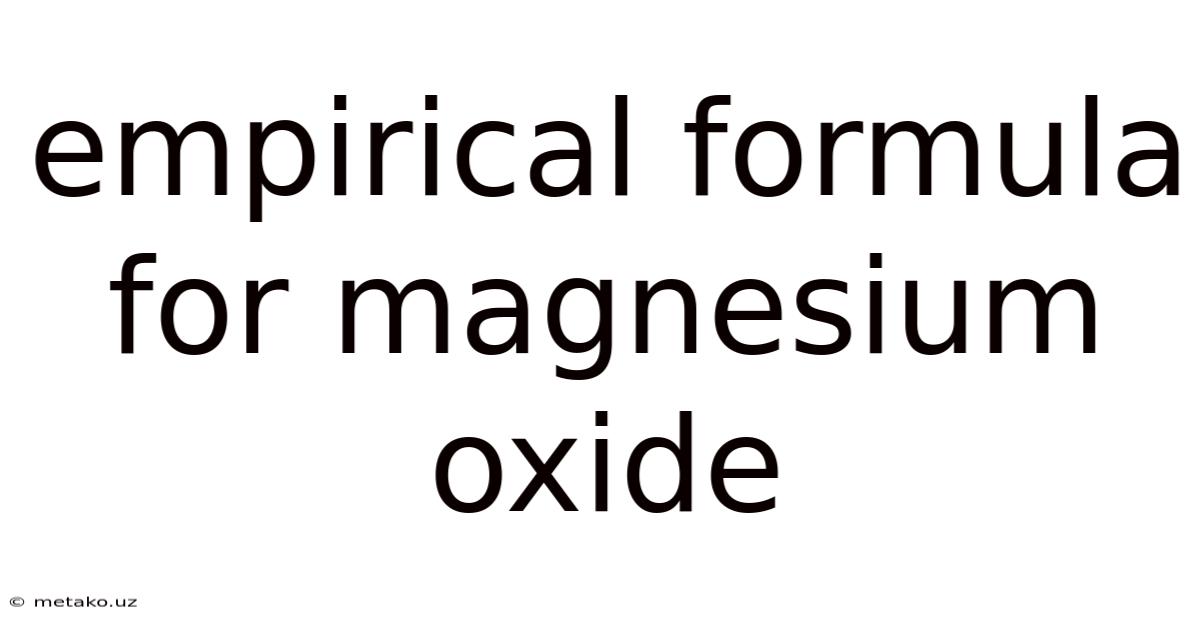 Empirical Formula For Magnesium Oxide