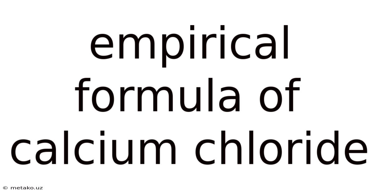 Empirical Formula Of Calcium Chloride