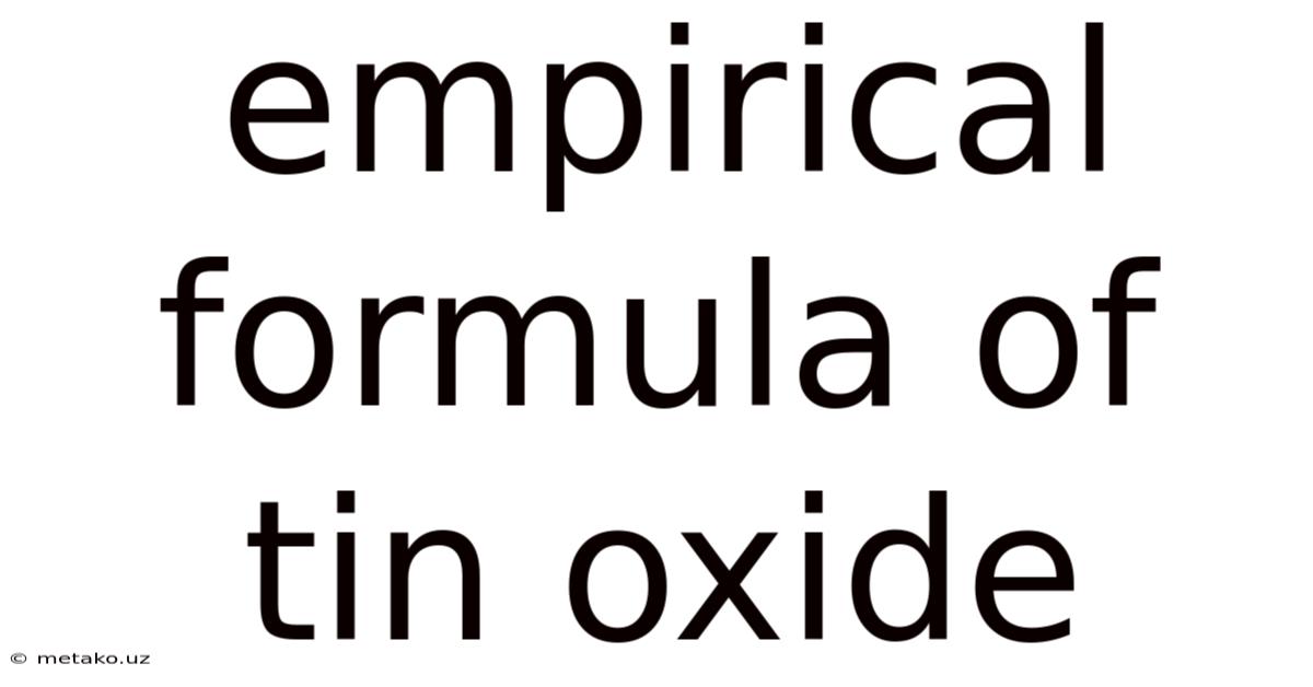 Empirical Formula Of Tin Oxide