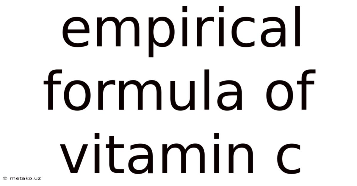 Empirical Formula Of Vitamin C