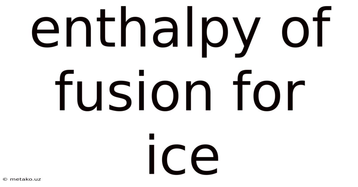 Enthalpy Of Fusion For Ice