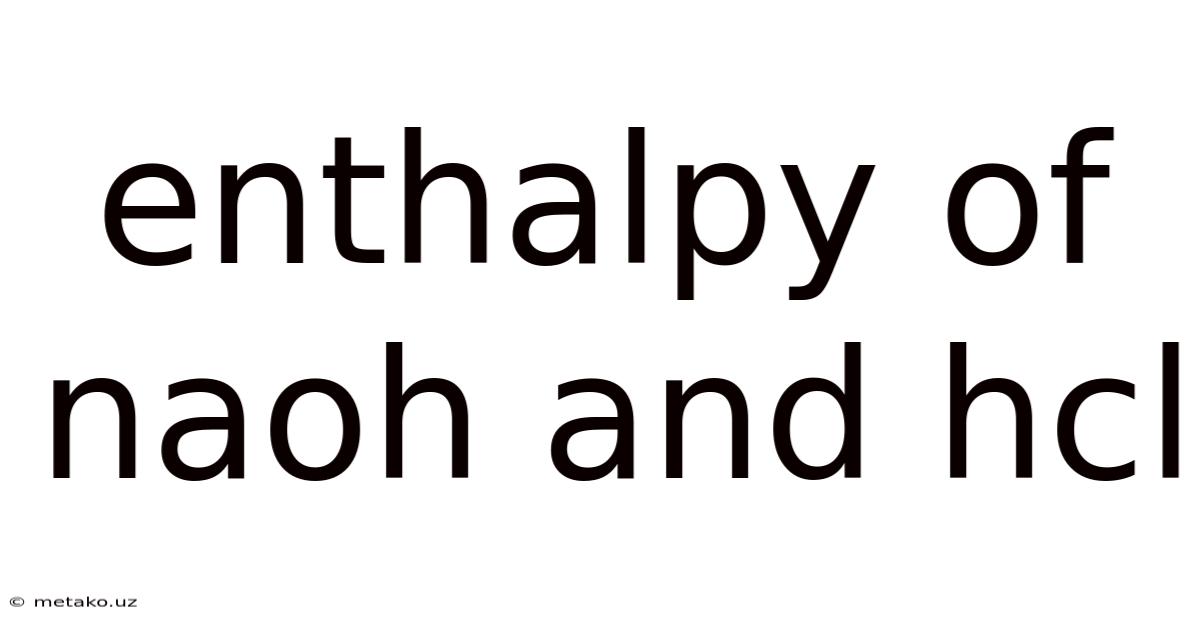 Enthalpy Of Naoh And Hcl