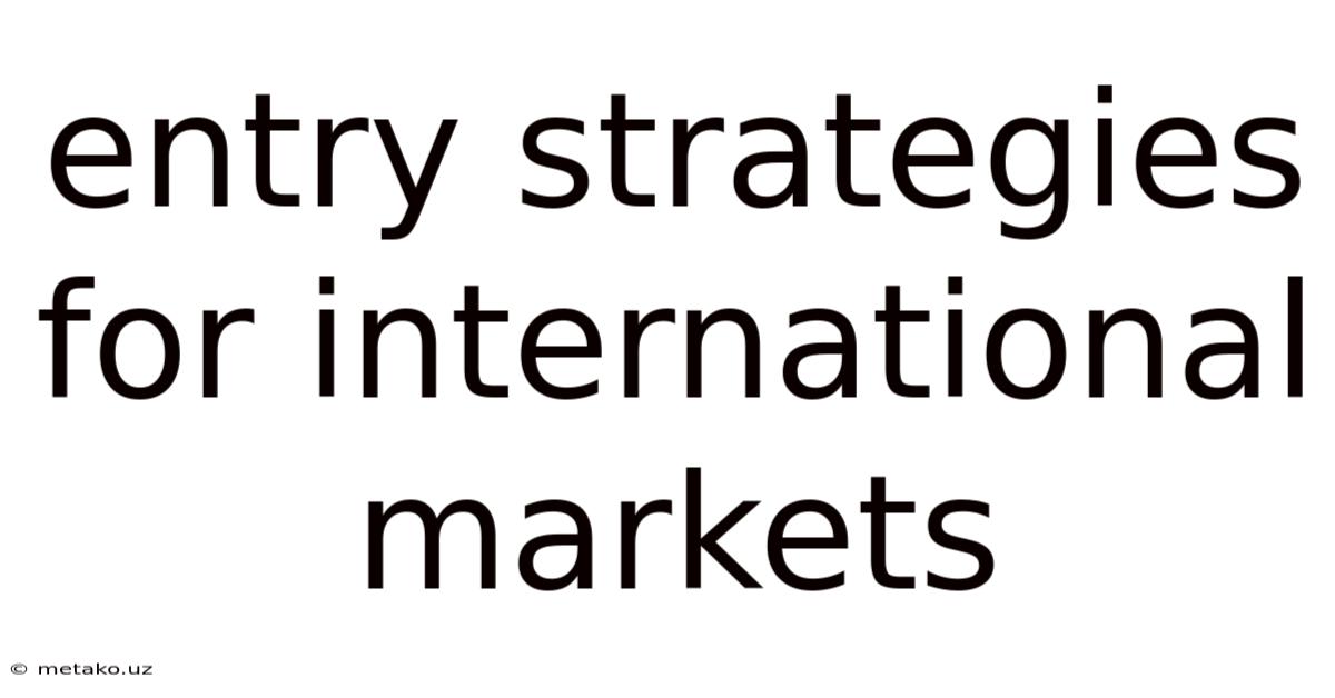 Entry Strategies For International Markets