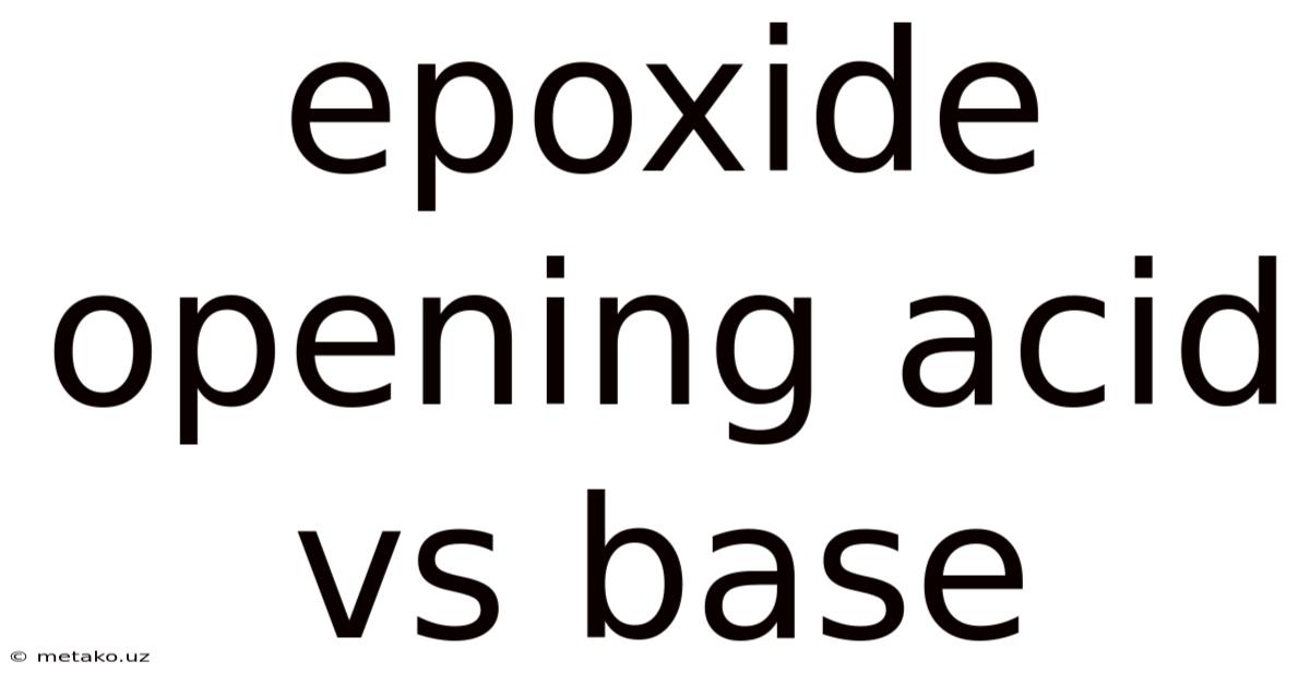 Epoxide Opening Acid Vs Base