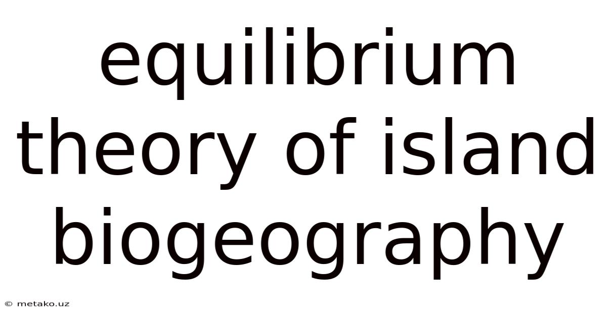 Equilibrium Theory Of Island Biogeography
