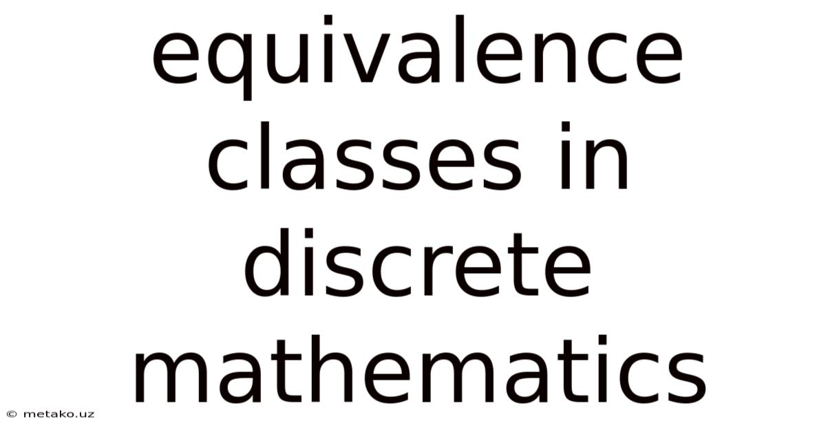 Equivalence Classes In Discrete Mathematics