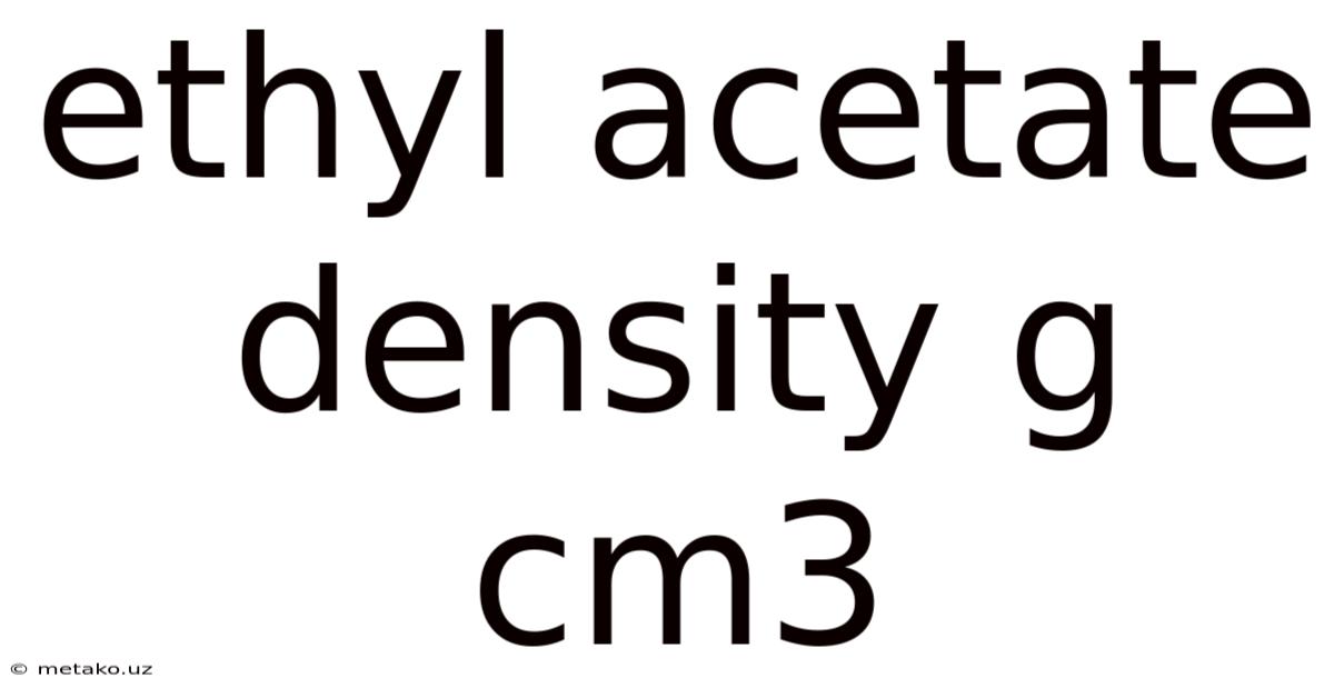 Ethyl Acetate Density G Cm3