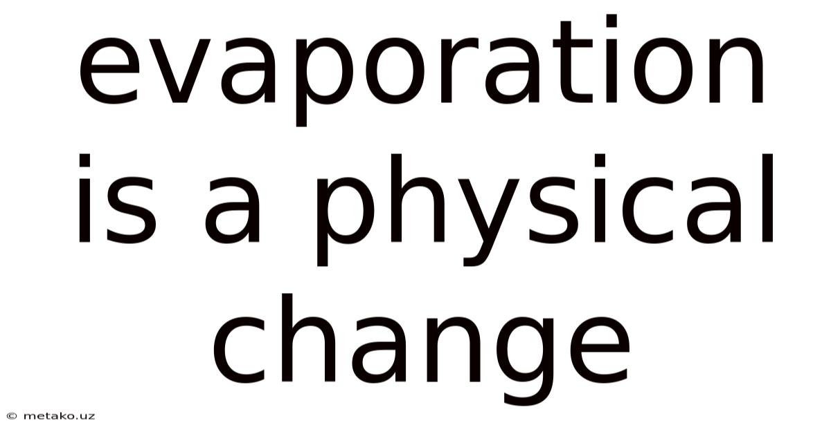 Evaporation Is A Physical Change
