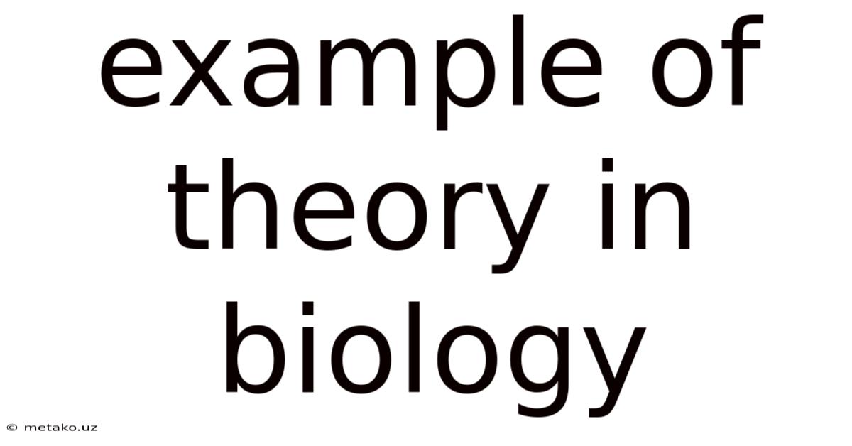 Example Of Theory In Biology