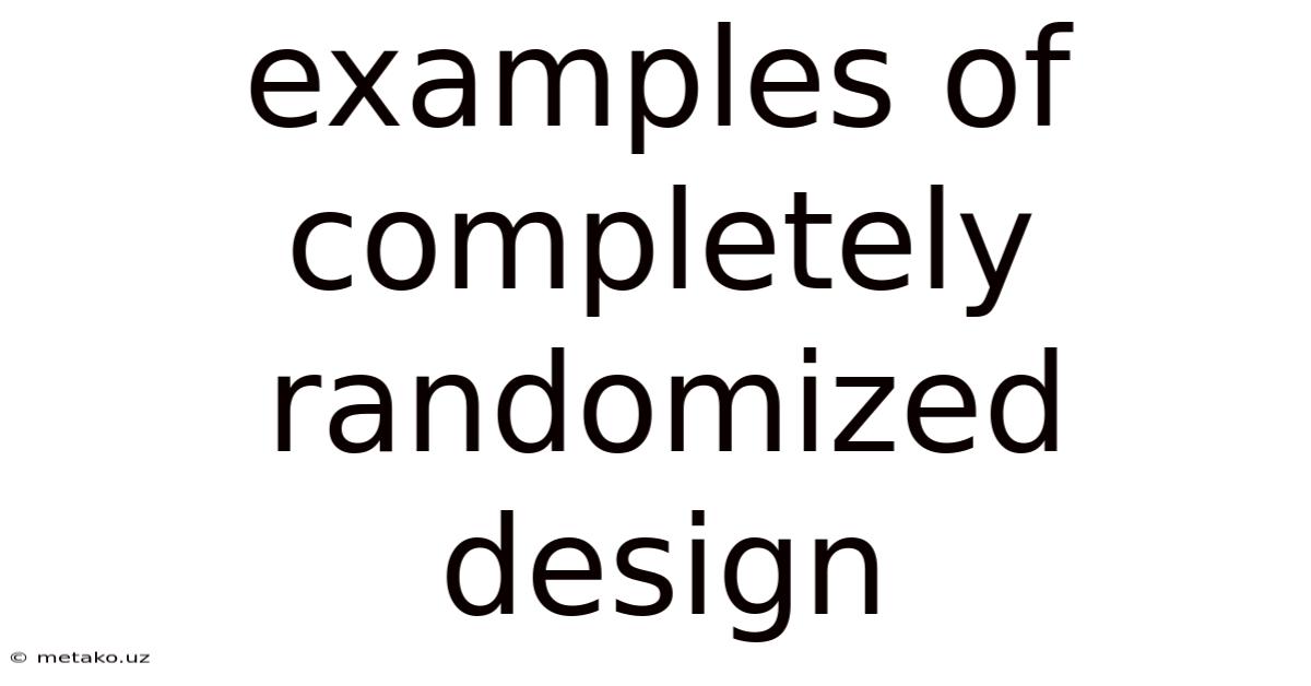 Examples Of Completely Randomized Design