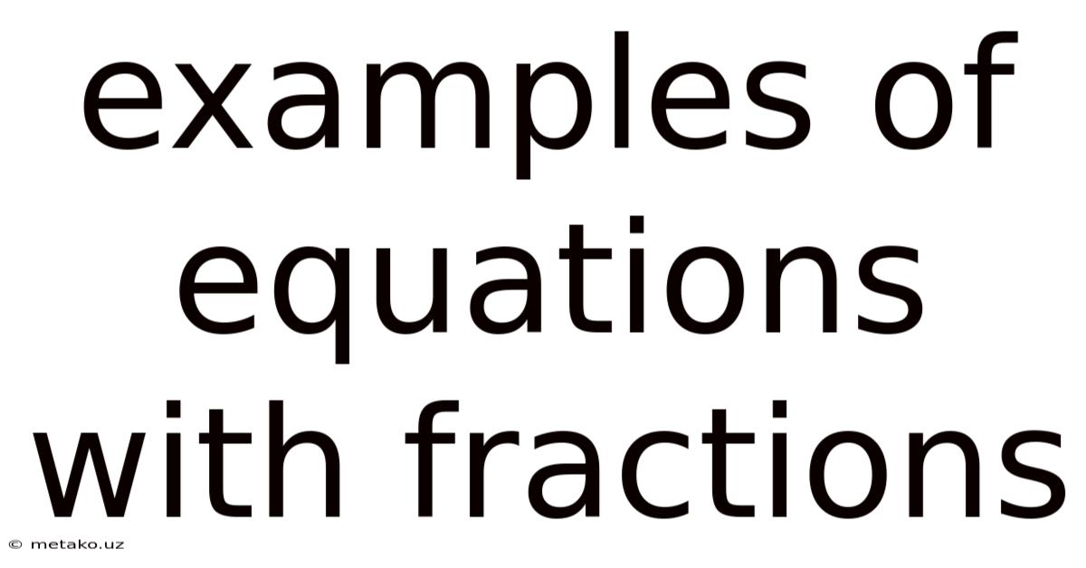 Examples Of Equations With Fractions